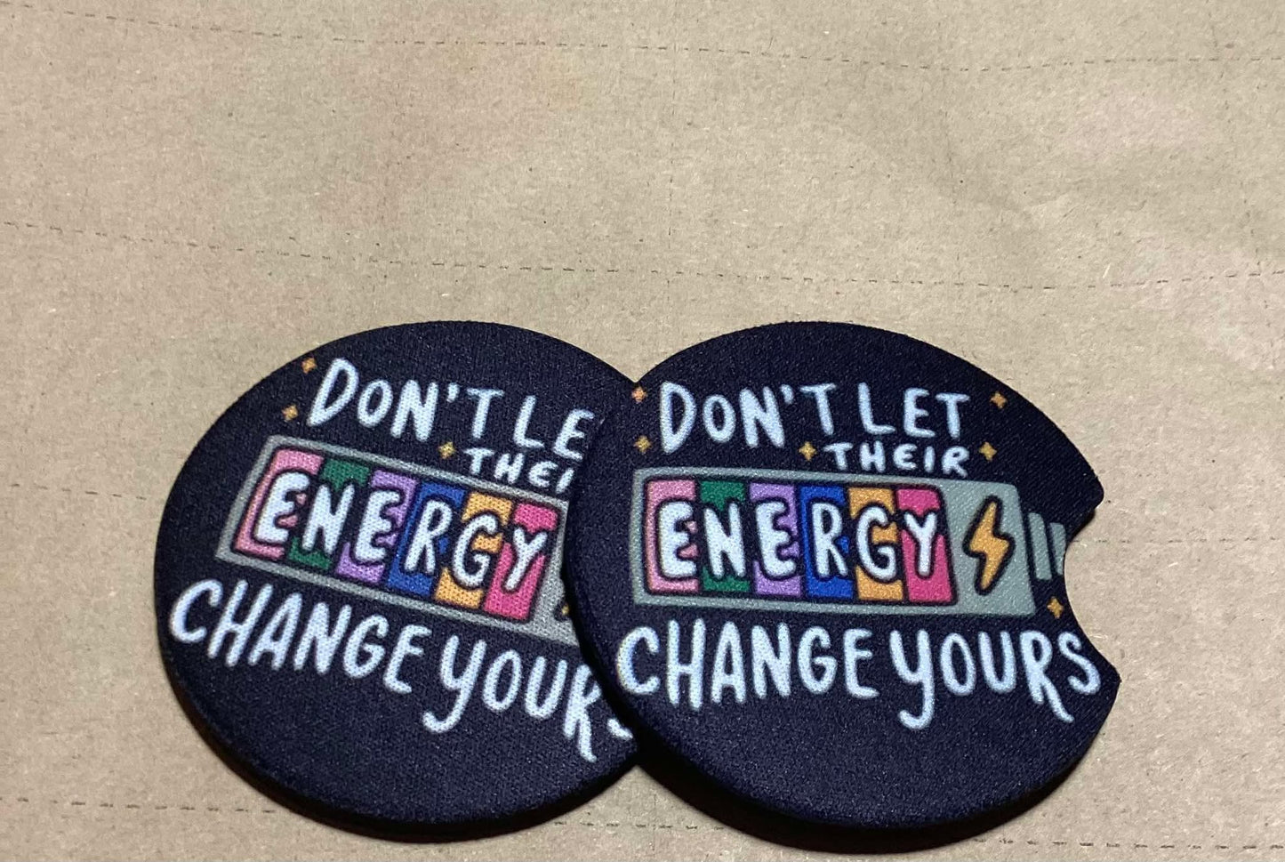 DONT LET THEIR ENERGY CHANGE YOURSCAR COASTERS