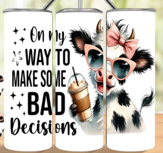 ON MY WAY TO MAKE SOME BAD DECISIONS 20oz TUMBLER