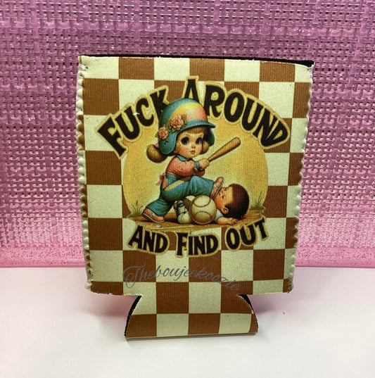 FUCK AROUND AND FIND OUT KOOZIE