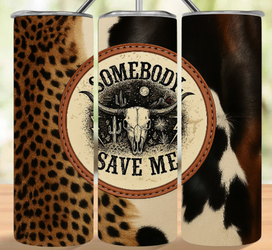SOMEBOSY SAVE ME TUMBLER